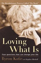 Byron Katie’s ‘Loving What Is’: The Revolutionary Art of Questioning Your Thoughts